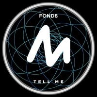 Fond8 - Tell Me