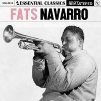 Fats Navarro - Essential Classics, Vol. 615: Fats Navarro