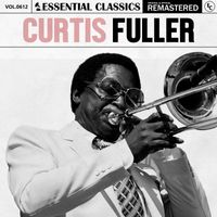 Curtis Fuller - Essential Classics, Vol. 612: Curtis Fuller