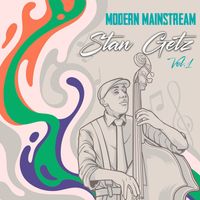 Stan Getz - Modern Mainstream, Stan Getz, Vol.1