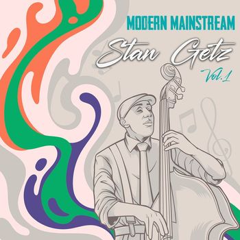 Stan Getz - Modern Mainstream, Stan Getz, Vol.1