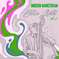 Stan Getz - Modern Mainstream, Stan Getz, Vol. 2