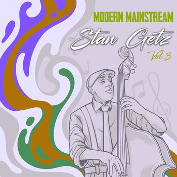 Stan Getz - Modern Mainstream, Stan Getz, Vol. 3