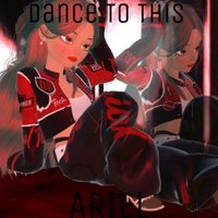 ARIEL - Dance To This