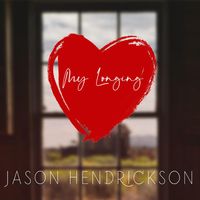 Jason Hendrickson - My Longing