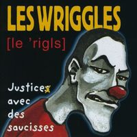 Les Wriggles - Justice avec des saucisses