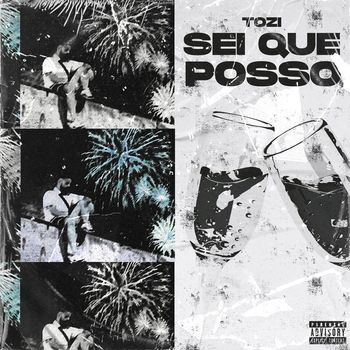 Tozi - Sei que Posso (Explicit)