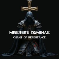 Gregorian Chants - Miserere Domine (Chant of Repentance)