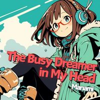 Manami - The Busy Dreamer in My Head