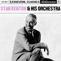 Stan Kenton & His Orchestra - Essential Classics, Vol. 631: Stan Kenton & His Orchestra