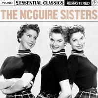 The McGuire Sisters - Essential Classics, Vol. 633: The McGuire Sisters