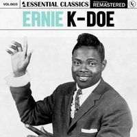 Ernie K-Doe - Essential Classics, Vol. 635: Ernie K-Doe