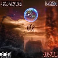 KAZI - Heaven Or Hell (Explicit)