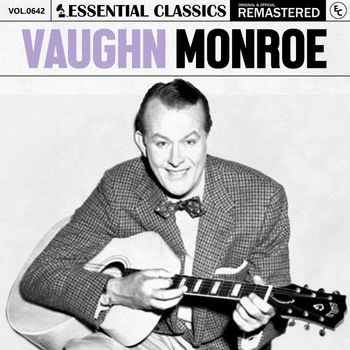 Vaughn Monroe - Essential Classics, Vol. 642: Vaughn Monroe