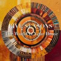 Five Seasons - The World Is Your Home