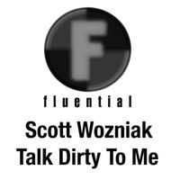 Scott Wozniak - Talk Dirty To Me