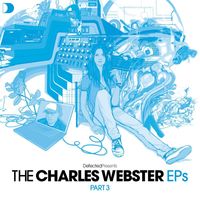 Charles Webster - Defected Presents The Charles Webster Eps Pt. 3