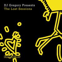 DJ Gregory - DJ Gregory presents The Lost Sessions