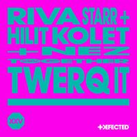 Riva Starr X Hilit Kolet featuring NEZ - Twerq It