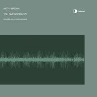 Kathy Brown - You Give Good Love