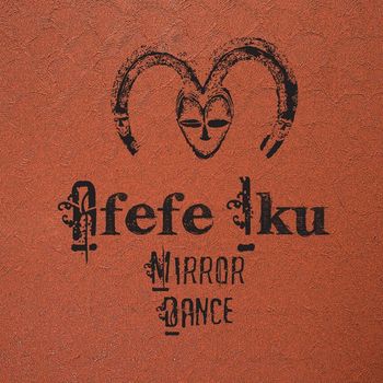 Afefe Iku - Mirror Dance