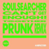 Soulsearcher - Can't Get Enough! (Prunk Remix)