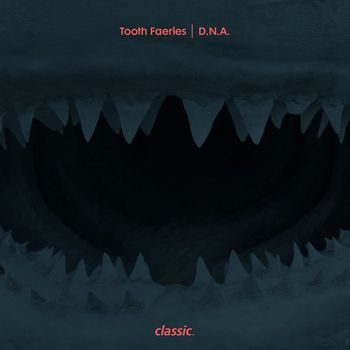 Tooth Faeries - D.N.A.
