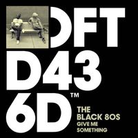 The Black 80s - Give Me Something