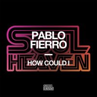 Pablo Fierro - How Could I