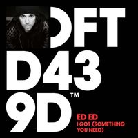Ed Ed - I Got (Something You Need)