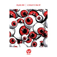 Mystic Bill - U Won’t C Me EP