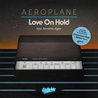 Aeroplane featuring Tawatha Agee - Love On Hold (Remixes)