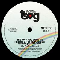 Ron Hall & The MuthaFunkaz featuring Marc Evans - The Way You Love Me (Dr Packer Remix)