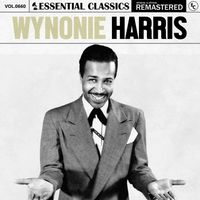 Wynonie Harris - Essential Classics, Vol. 660: Wynonie Harris