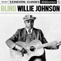 Blind Willie Johnson - Essential Classics, Vol. 671: Blind Willie Johnson