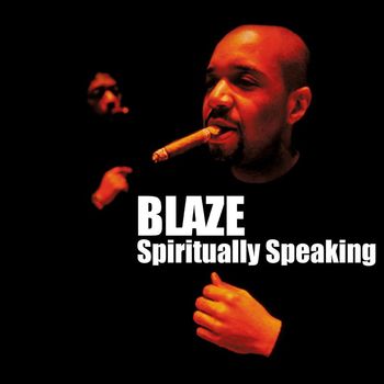 Blaze - Spiritually Speaking
