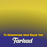Farhad - Pa Ghanamrang Jenai Mayan Yam
