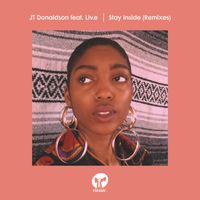 JT Donaldson featuring Liv.e - Stay Inside (Remixes)