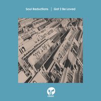 Soul Reductions - Got 2 Be Loved