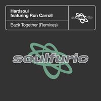 Hardsoul featuring Ron Carroll - Back Together (Remixes)