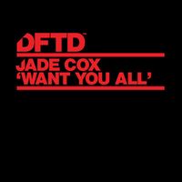 Jade Cox - Want You All