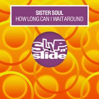 Sister Soul - How Long Can I Wait Around