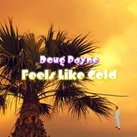 Doug Payne - Feels Like Gold