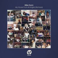 Mike Dunn - My House From All Angles (Remixes)