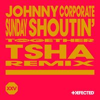 Johnny Corporate - Sunday Shoutin' (TSHA Remix)