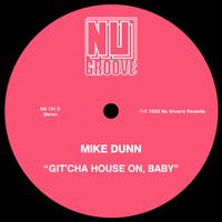 Mike Dunn - Git’cha House On, Baby