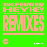 Dennis Ferrer - Hey Hey (Remixes)