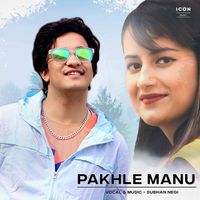 Subhan Negi - Pakhle Manu