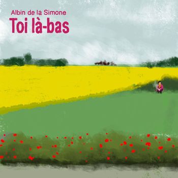 Albin de la Simone - Toi là-bas