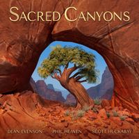 Dean Evenson, Scott Huckabay & Phil Heaven - Sacred Canyons